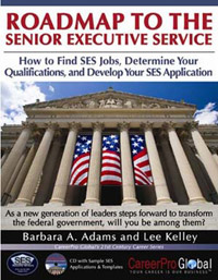 Roadmap to the Senior Executive Service: How to Find SES Jobs, Determine Your Qualifications, and Develop Your SES Application (21st Century Career Series)